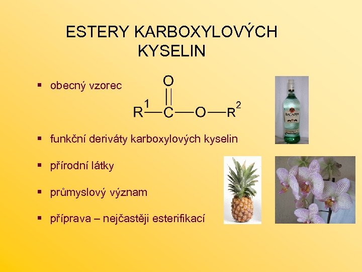 ESTERY KARBOXYLOVÝCH KYSELIN § obecný vzorec § funkční deriváty karboxylových kyselin § přírodní látky