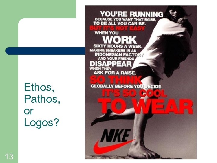 Ethos, Pathos, or Logos? 13 