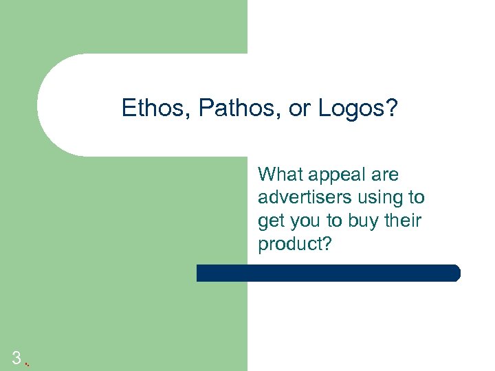 Ethos, Pathos, or Logos? What appeal are advertisers using to get you to buy