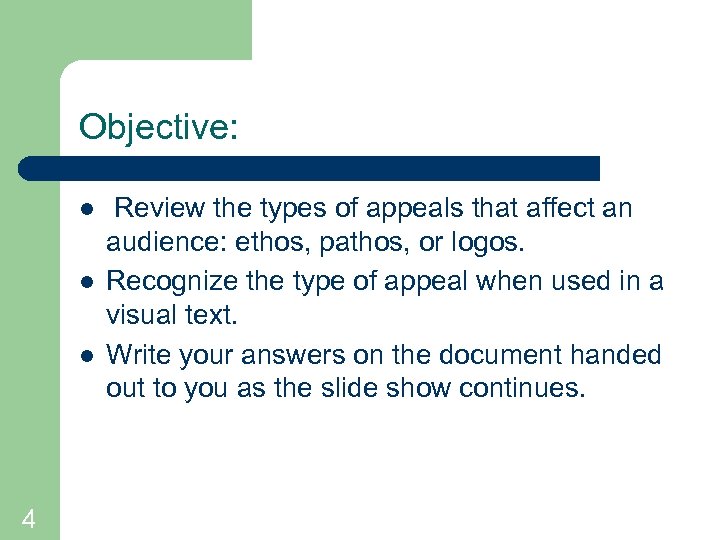 Objective: l l l 4 Review the types of appeals that affect an audience: