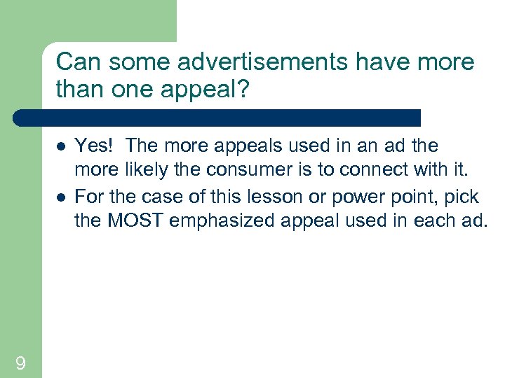 Can some advertisements have more than one appeal? l l 9 Yes! The more