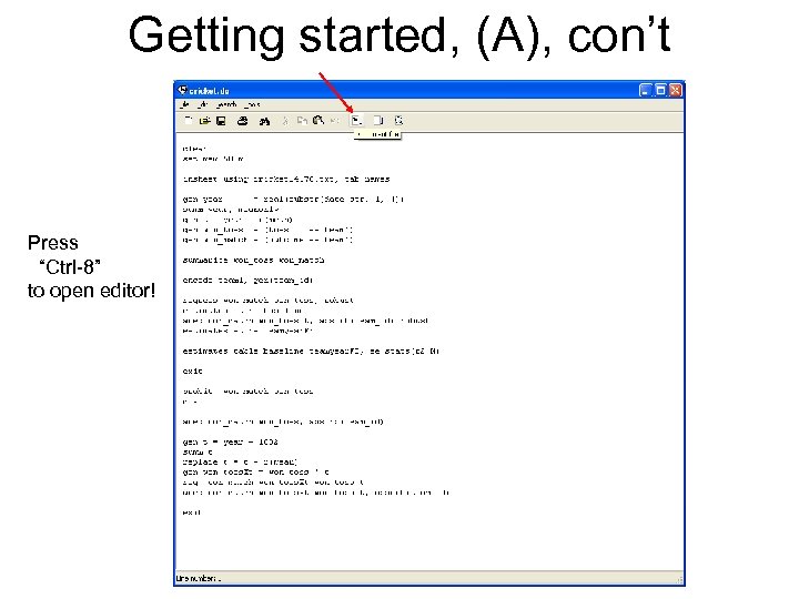Getting started, (A), con’t Press “Ctrl-8” to open editor! 