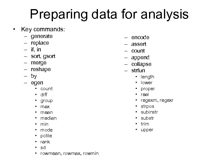Preparing data for analysis • Key commands: – – – – generate replace if,