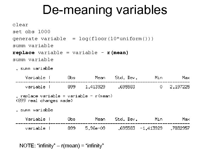 De-meaning variables clear set obs 1000 generate variable = log(floor(10*uniform())) summ variable replace variable