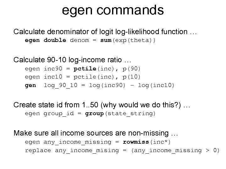 egen commands Calculate denominator of logit log-likelihood function … egen double denom = sum(exp(theta))