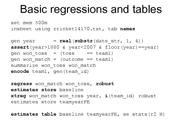 Basic regressions and tables set mem 500 m insheet using cricket 14170. txt, tab