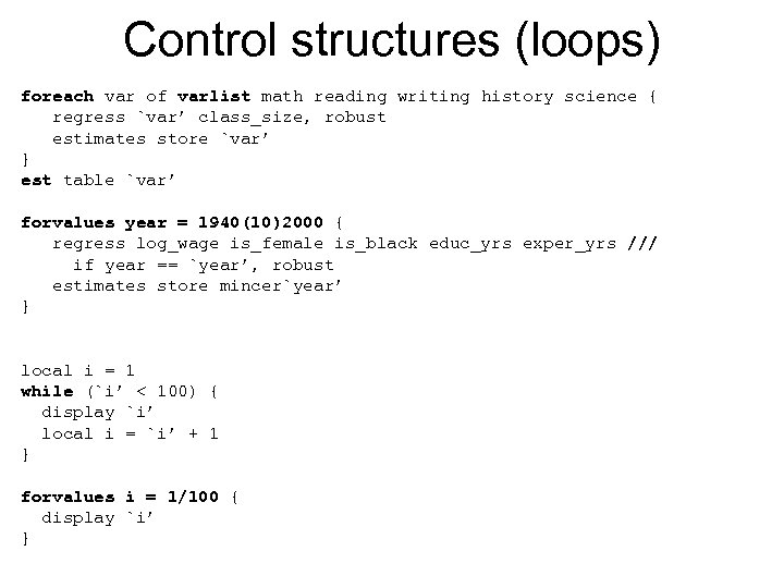 Control structures (loops) foreach var of varlist math reading writing history science { regress