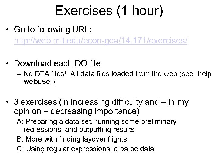 Exercises (1 hour) • Go to following URL: http: //web. mit. edu/econ-gea/14. 171/exercises/ •
