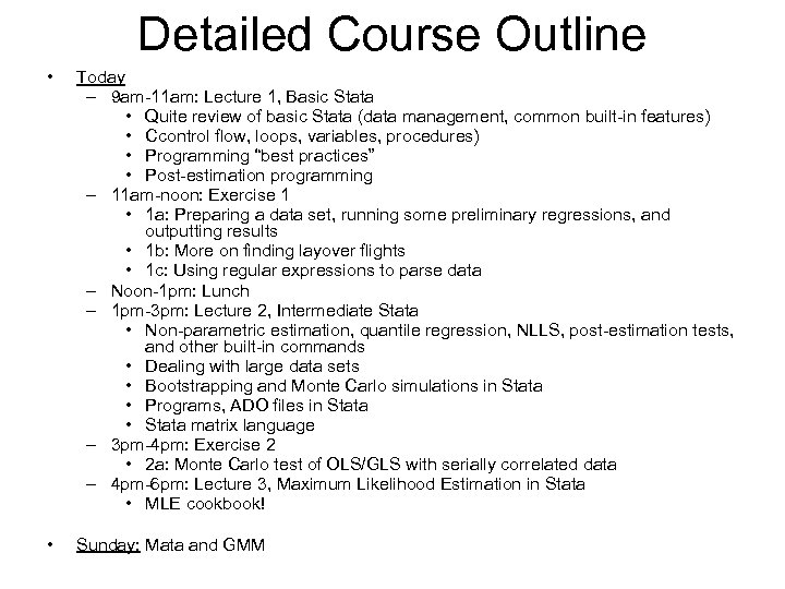 Detailed Course Outline • Today – 9 am-11 am: Lecture 1, Basic Stata •
