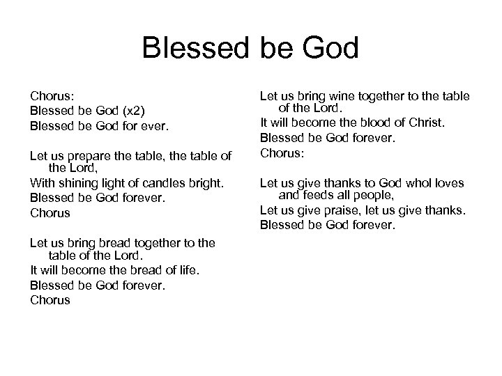 Blessed be God Chorus: Blessed be God (x 2) Blessed be God for ever.