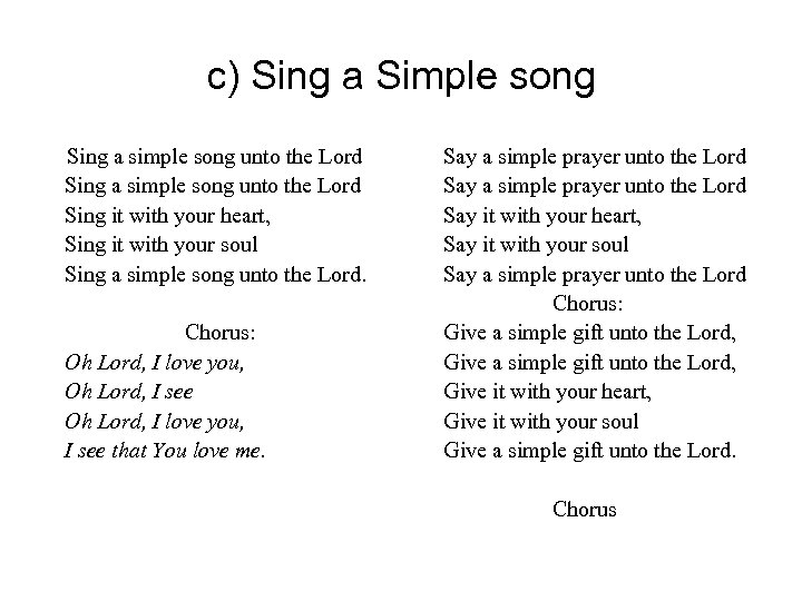 c) Sing a Simple song Sing a simple song unto the Lord Sing it