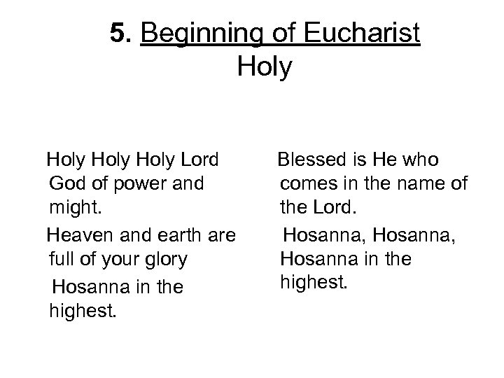 5. Beginning of Eucharist Holy Lord God of power and might. Heaven and earth