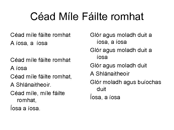 Céad Míle Fáilte romhat Céad míle fáilte romhat A íosa, a íosa Céad míle