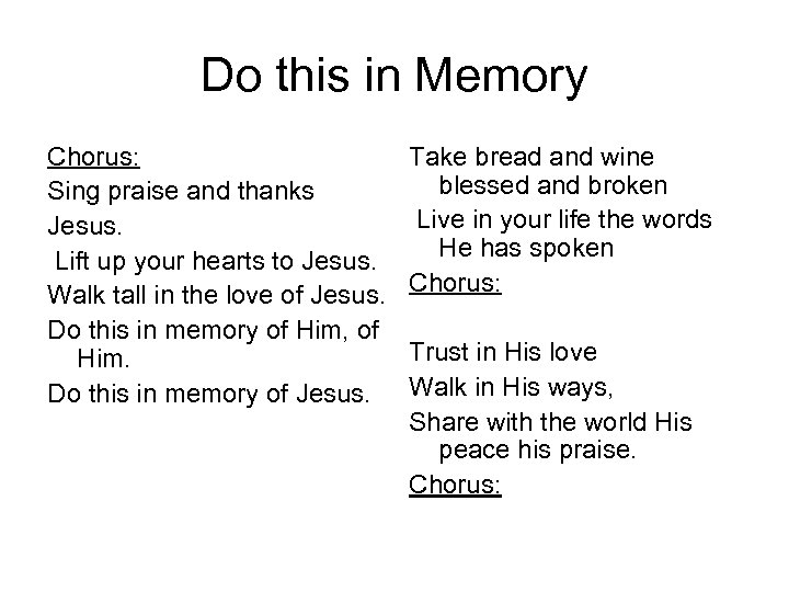 Do this in Memory Chorus: Sing praise and thanks Jesus. Lift up your hearts