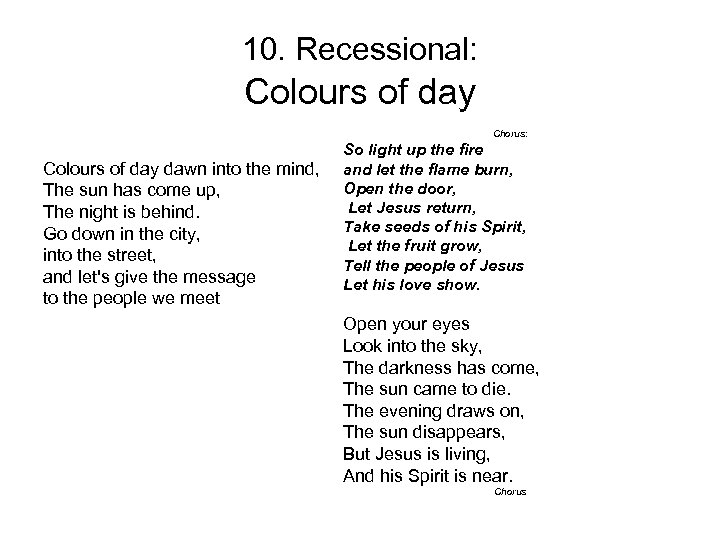 10. Recessional: Colours of day Chorus: Colours of day dawn into the mind, The