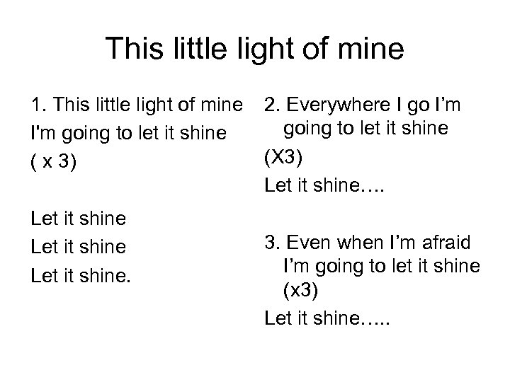 This little light of mine 1. This little light of mine I'm going to