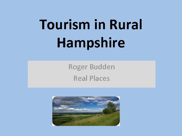 Tourism in Rural Hampshire Roger Budden Real Places 