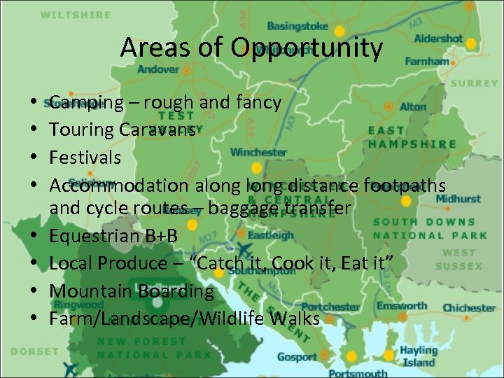 Areas of Opportunity • • Camping – rough and fancy Touring Caravans Festivals Accommodation