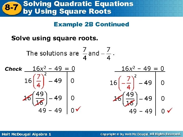 Solving Quadratic Equations 8 -7 by Using Square Roots Example 2 B Continued Solve