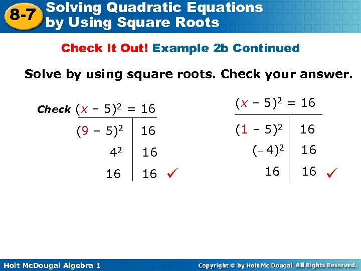 Solving Quadratic Equations 8 -7 by Using Square Roots Check It Out! Example 2