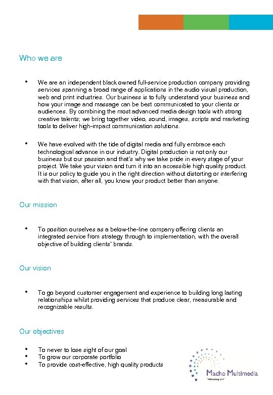 Who we are • We are an independent black owned full-service production company providing