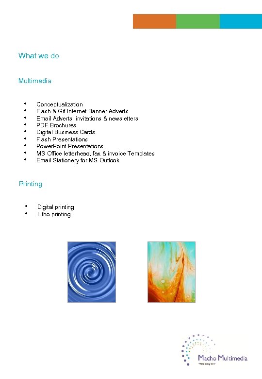 What we do Multimedia • • • Conceptualization Flash & Gif Internet Banner Adverts