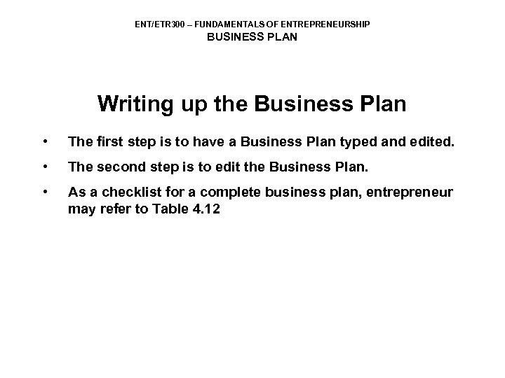 ENT/ETR 300 – FUNDAMENTALS OF ENTREPRENEURSHIP BUSINESS PLAN Writing up the Business Plan •