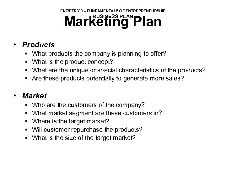 ENT/ETR 300 – FUNDAMENTALS OF ENTREPRENEURSHIP BUSINESS PLAN Marketing Plan • Products § §