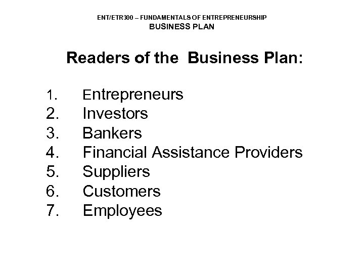 ENT/ETR 300 – FUNDAMENTALS OF ENTREPRENEURSHIP BUSINESS PLAN Readers of the Business Plan: 1.