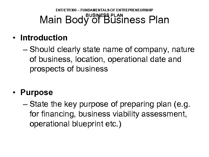 ENT/ETR 300 – FUNDAMENTALS OF ENTREPRENEURSHIP BUSINESS PLAN Main Body of Business Plan •