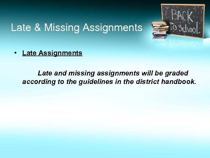 Late & Missing Assignments • Late Assignments Late and missing assignments will be graded