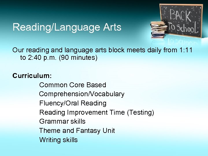 Reading/Language Arts Our reading and language arts block meets daily from 1: 11 to