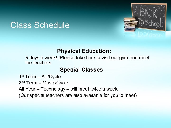 Class Schedule Physical Education: 5 days a week! (Please take time to visit our