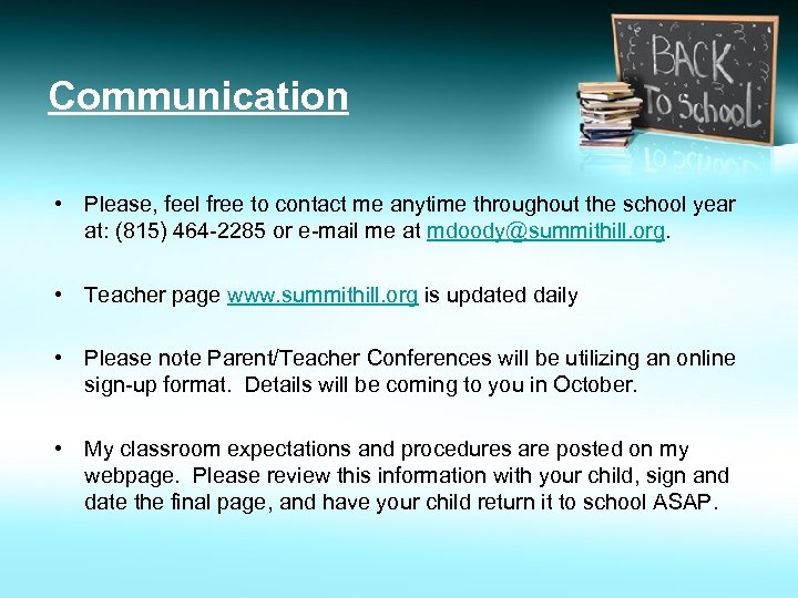 Communication • Please, feel free to contact me anytime throughout the school year at: