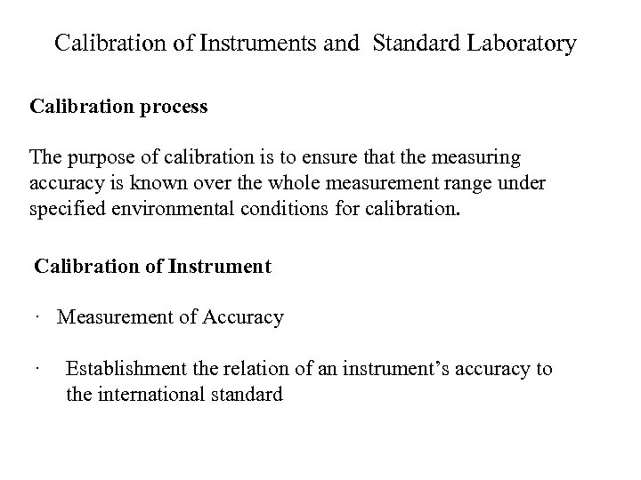 Calibration of Instruments and Standard Laboratory Calibration process The purpose of calibration is to