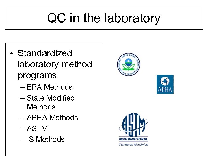 QC in the laboratory • Standardized laboratory method programs – EPA Methods – State