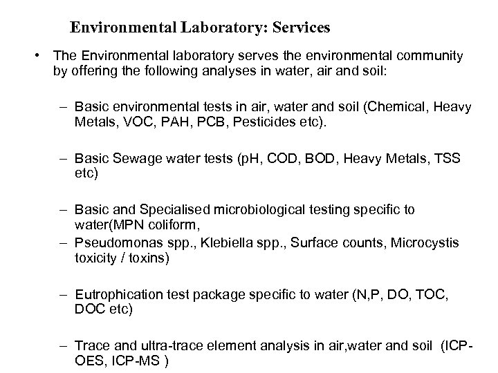 Environmental Laboratory: Services • The Environmental laboratory serves the environmental community by offering the