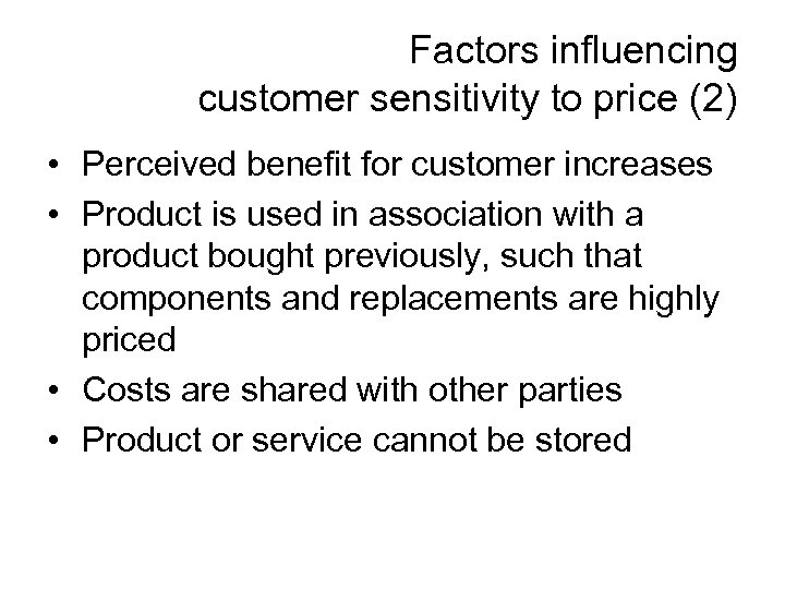 Factors influencing customer sensitivity to price (2) • Perceived benefit for customer increases •