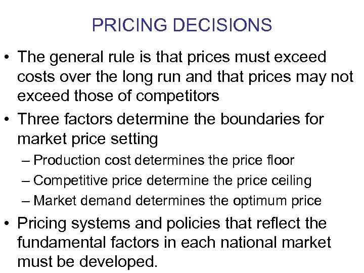 PRICING DECISIONS • The general rule is that prices must exceed costs over the