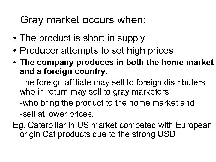 Gray market occurs when: • The product is short in supply • Producer attempts