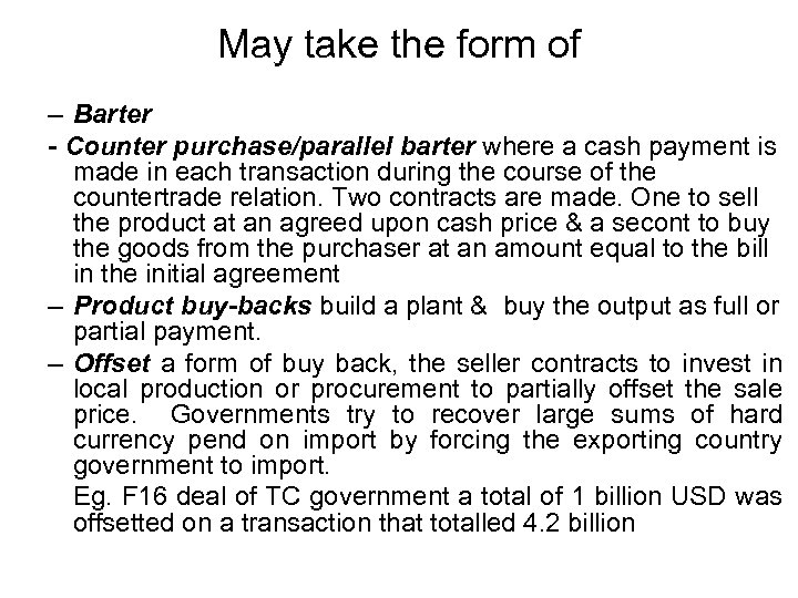 May take the form of – Barter - Counter purchase/parallel barter where a cash