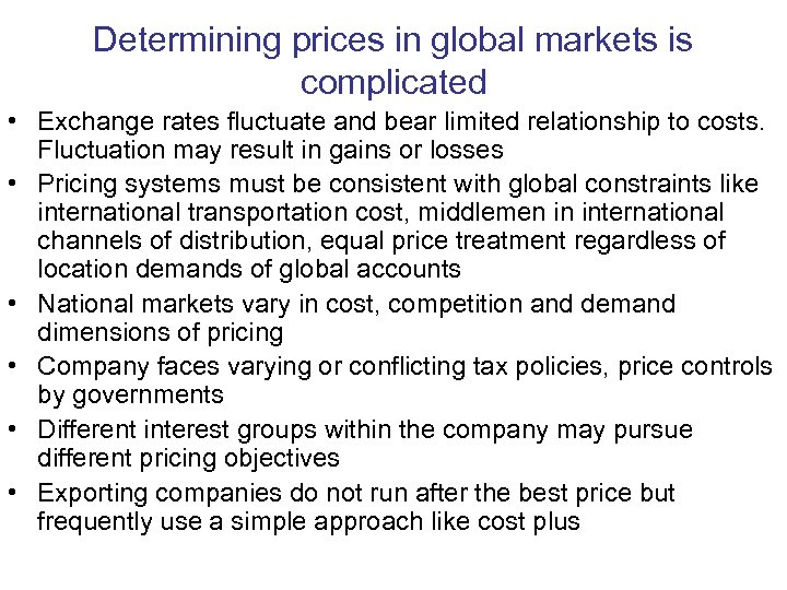 Determining prices in global markets is complicated • Exchange rates fluctuate and bear limited