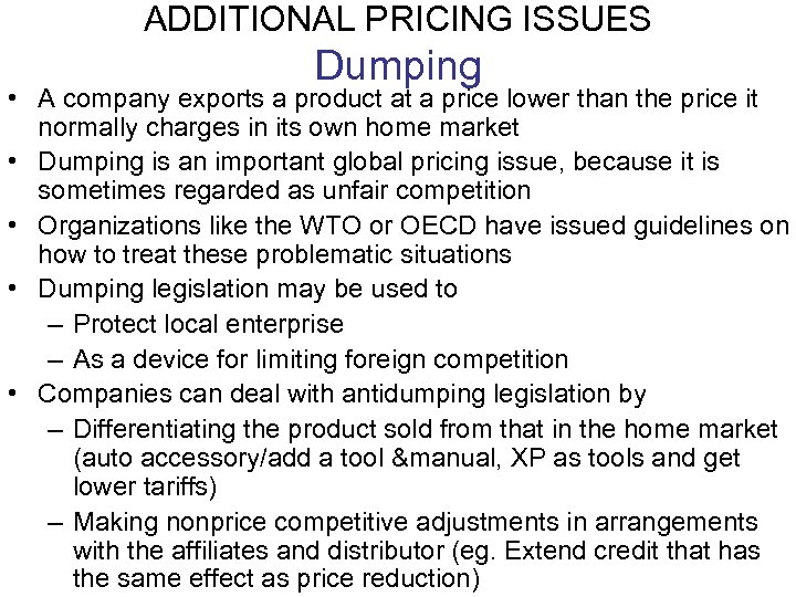 ADDITIONAL PRICING ISSUES Dumping • A company exports a product at a price lower