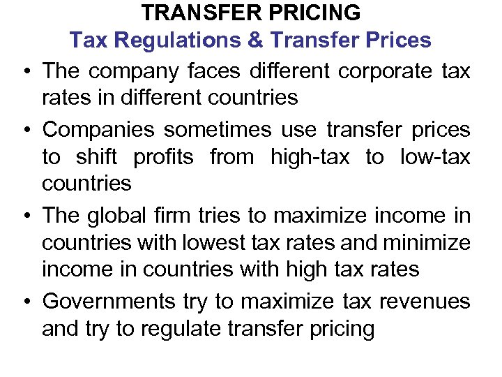  • • TRANSFER PRICING Tax Regulations & Transfer Prices The company faces different