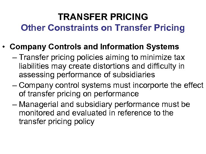 TRANSFER PRICING Other Constraints on Transfer Pricing • Company Controls and Information Systems –