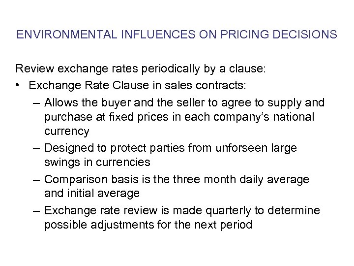 ENVIRONMENTAL INFLUENCES ON PRICING DECISIONS Review exchange rates periodically by a clause: • Exchange