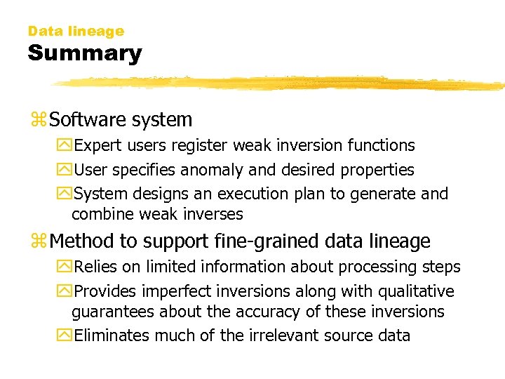 Data lineage Summary z Software system y. Expert users register weak inversion functions y.