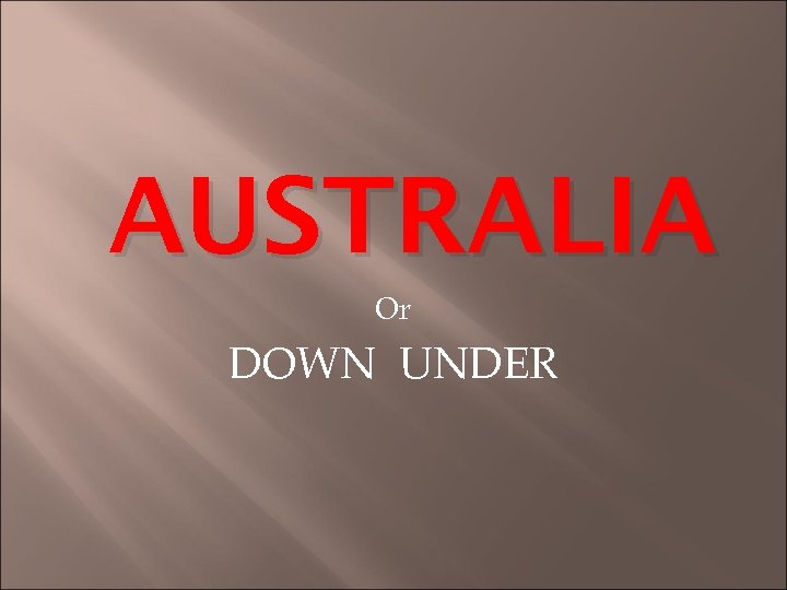 AUSTRALIA Or DOWN UNDER 
