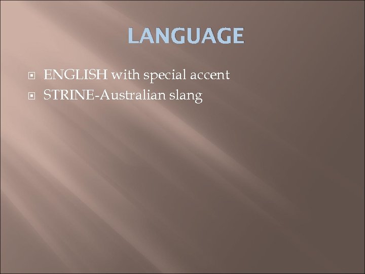 LANGUAGE ENGLISH with special accent STRINE-Australian slang 