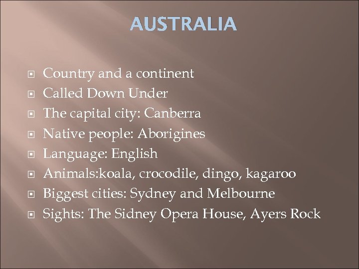 AUSTRALIA Country and a continent Called Down Under The capital city: Canberra Native people: